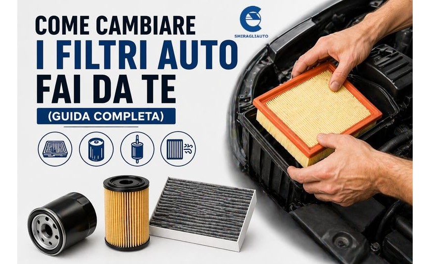 Come Cambiare i Filtri Auto Fai da Te: Guida Completa Passo Dopo Passo