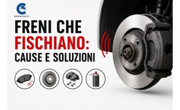 Freni che Fischiano: Cause, Rimedi e Come Risolvere il Problema